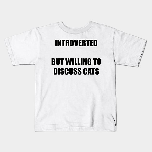 introverted but willing to discuss cats Kids T-Shirt by InMyMentalEra